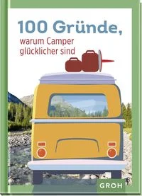 100 Gr�nde, warum Camper gl�cklicher sind