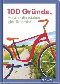 100 Gr�nde, warum Fahrradfahrer gl�cklicher sind