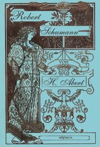 Abert, H: Robert Schumann. Biographie