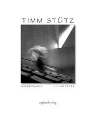 Album 250 - fotografisches Gesamtwerk Timm St�tz
