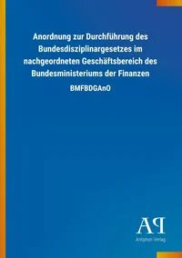 Anordnung zur Durchf�hrung des Bundesdisziplinargesetzes im nachgeordneten Gesch�ftsbereich des Bundesministeriums der Finanzen