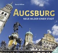 Augsburg � Neue Bilder einer Stadt