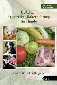 B.A.R.F. - Artgerechte Rohern�hrung f�r Hunde