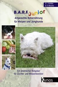 B.A.R.F. Junior - Artgerechte Rohern�hrung f�r Welpen und Junghunde