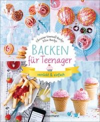 Backen f�r Teenager - verr�ckt & einfach
