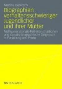 Biographien verhaltensschwieriger Jugendlicher und ihrer M�tter