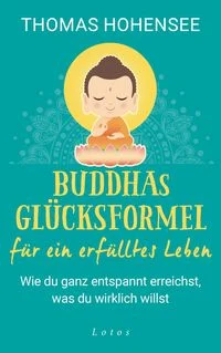 Buddhas Gl�cksformel f�r ein erf�lltes Leben