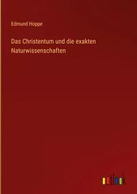 Das Christentum und die exakten Naturwissenschaften