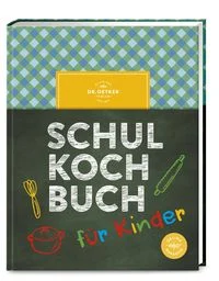 Das Dr. Oetker Schulkochbuch f�r Kinder