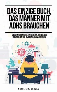 Das
einzige Buch, das Frauen mit ADHS brauchen: Alles, um organisiert zu 
bleiben, Ablenkungen zu besiegen und Emotionen, Beziehungen und Finanzen
zu m