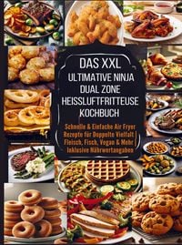 Das XXL Ultimative Ninja Dual Zone Hei�luftfritteuse Kochbuch