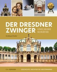 Der Dresdner Zwinger und seine Sch�tze