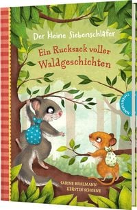 Der kleine Siebenschl�fer: Ein Rucksack voller Waldgeschichten