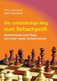 Der selbstst�ndige Weg zum Schachprofi