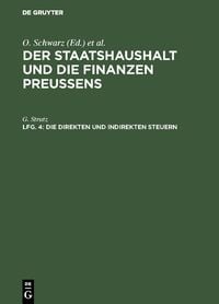 Der Staatshaushalt und die Finanzen Preussens. Die Ueberschussverwaltungen / Die direkten und indirekten Steuern
