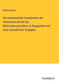 Die
bedeutendsten Kanzelredner der lutherischen Kirche des 
Reformationszeitalters, in Biographien und einer Auswahl ihrer Predigten