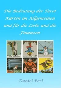 Die Bedeutung der Tarot Karten im Allgemeinen und f�r die Liebe und die Finanzen