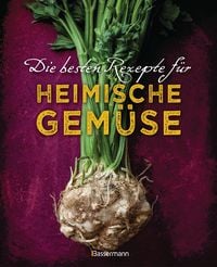 Die besten Rezepte f�r heimische Gem�se
