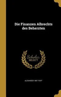 Die Finanzen Albrechts des Beherzten