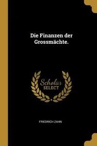 Die Finanzen der Grossm�chte.
