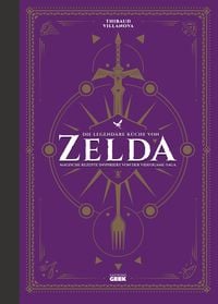 Die legend�re K�che von Zelda - Magische Rezepte inspiriert von der Videogame-Saga