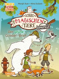 Die Schule der magischen Tiere ermittelt 1: Der gr�ne Glibber-Brief