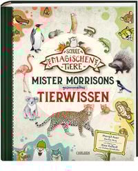 Die Schule der magischen Tiere: Mister Morrisons gesammeltes Tierwissen