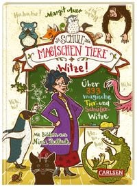 Die Schule der magischen Tiere: Witze! � �ber 333 magische Tier- und Sch�lerwitze