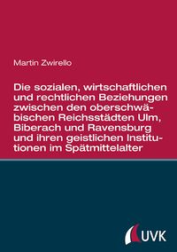 Die sozialen, wirtschaftlichen und rechtlichen Beziehungen zwischen den oberschw�bischen Reichsst�dten
