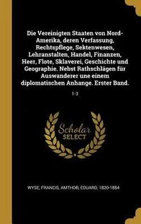 Die
Vereinigten Staaten Von Nord-Amerika, Deren Verfassung, Rechtspflege, 
Sektenwesen, Lehranstalten, Handel, Finanzen, Heer, Flote, Sklaverei, 
Geschi