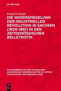 Die Widerspiegelung der industriellen Revolution in Sachsen (1800�1861) in der zeitgen�ssischen Belletristik