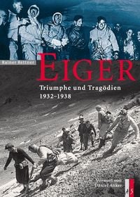 Eiger - Triumpfe und Trag�dien