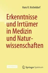 Erkenntnisse und Irrt�mer in Medizin und Naturwissenschaften
