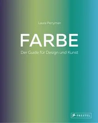 Farbe. Der Guide f�r Design und Kunst