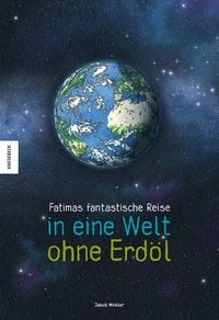 Fatimas fantastische Reise in eine Welt ohne Erd�l