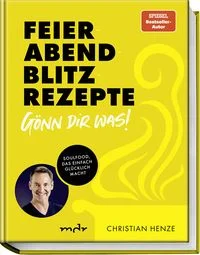 Feierabend-Blitzrezepte � G�nn dir was!