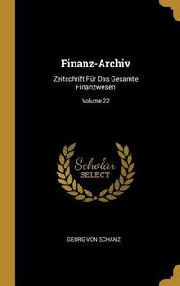 Finanz-Archiv: Zeitschrift F�r Das Gesamte Finanzwesen; Volume 22