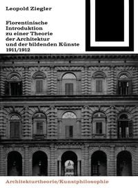 Florentinische Introduktion zu einer Theorie der Architektur und der bildenden K�nste (1911/1912)