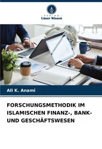Forschungsmethodik im Islamischen Finanz-, Bank- und Gesch�ftswesen