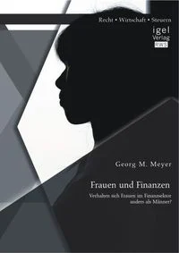 Frauen und Finanzen: Verhalten sich Frauen im Finanzsektor anders als M�nner?