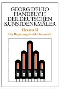 Georg Dehio: Dehio - Handbuch der deutschen Kunstdenkm�ler / Dehio - Handbuch der deutschen Kunstdenkm�ler / Hessen II