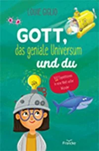 Gott, das geniale Universum und du