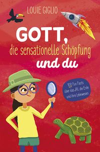Gott, die sensationelle Sch�pfung und du