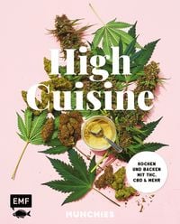 High Cuisine � Cannabis kann was! Kochen & Backen mit THC, CBD und mehr