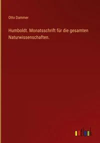 Humboldt. Monatsschrift f�r die gesamten Naturwissenschaften.