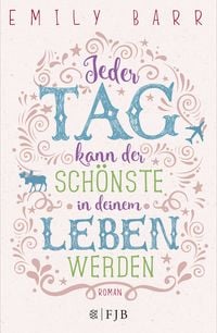 Jeder Tag kann der sch�nste in deinem Leben werden