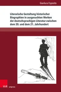 Literarische
Gestaltung historischer Biographien in ausgesuchten Werken der 
deutschsprachigen Literatur zwischen dem 20. und dem 21. Jahrhundert