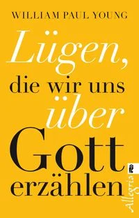 L�gen, die wir uns �ber Gott erz�hlen