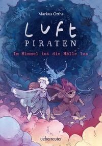 Luftpiraten - Im Himmel ist die H�lle los (Luftpiraten, Bd. 2)