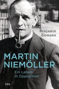 Martin Niem�ller. Ein Leben in Opposition